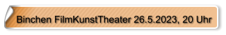 Binchen FilmKunstTheater 26.5.2023, 20 Uhr