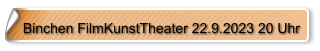 Binchen FilmKunstTheater 22.9.2023 20 Uhr