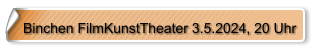 Binchen FilmKunstTheater 3.5.2024, 20 Uhr
