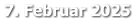 7. Februar 2025