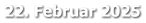 22. Februar 2025