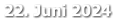 22. Juni 2024
