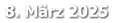 8. März 2025