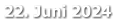 22. Juni 2024