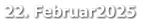22. Februar2025