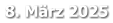 8. März 2025